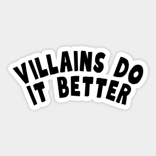 Villains do it better Sticker